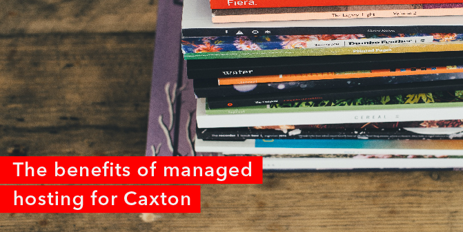 Blog-The_Benefits_of_managed_hosting_for_Caxton